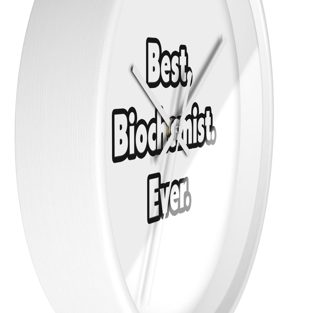 Best. Biochemist. Ever - Wall Clock