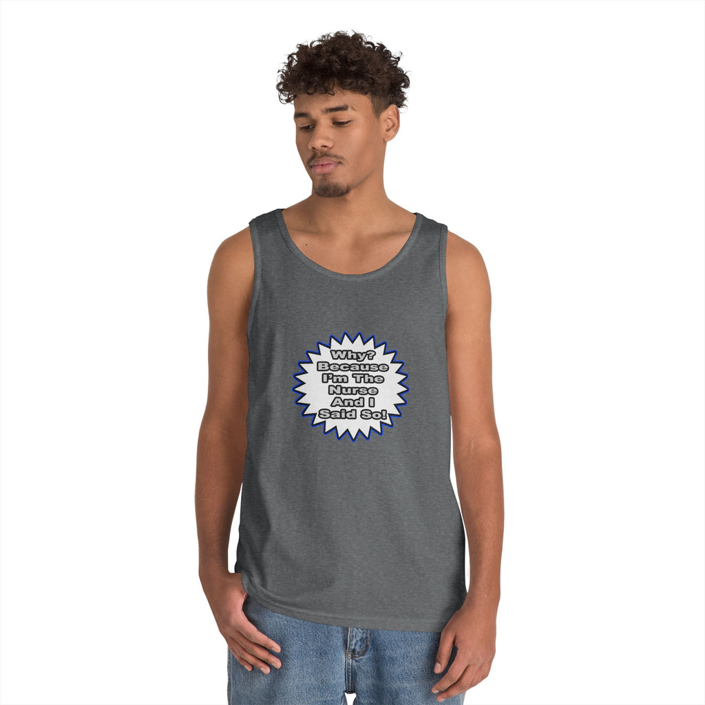 Nurse...Because I Said So - Unisex Heavy Cotton Tank Top