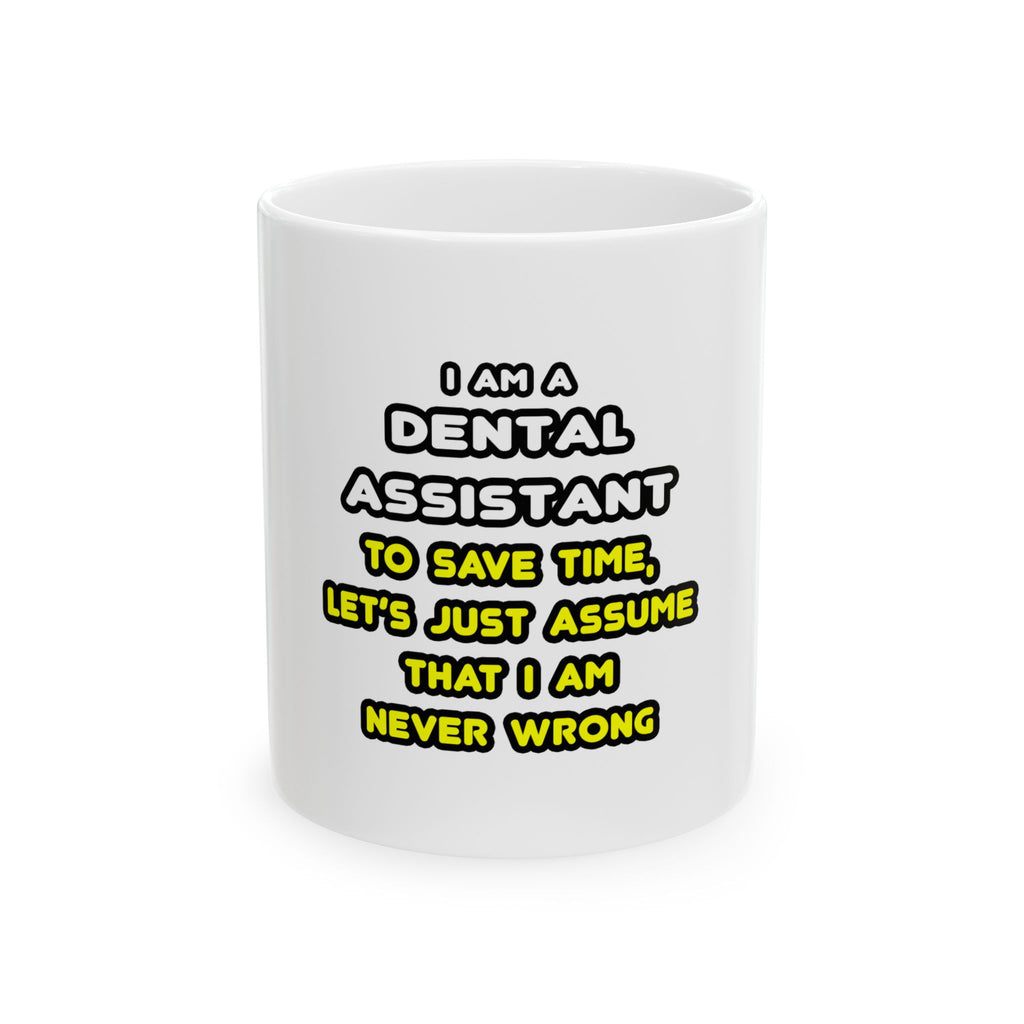 Funny Dental Assistant T Shirts - Ceramic Mug, (11oz, 15oz)