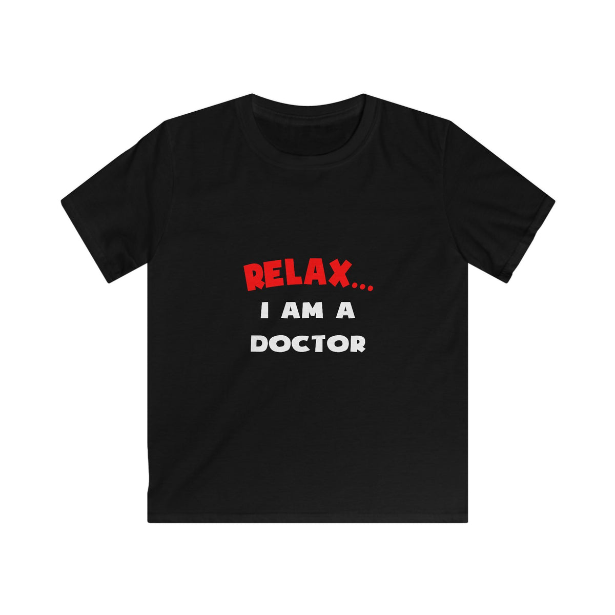 Relax ... I Am A Doctor - Kids Softstyle Tee