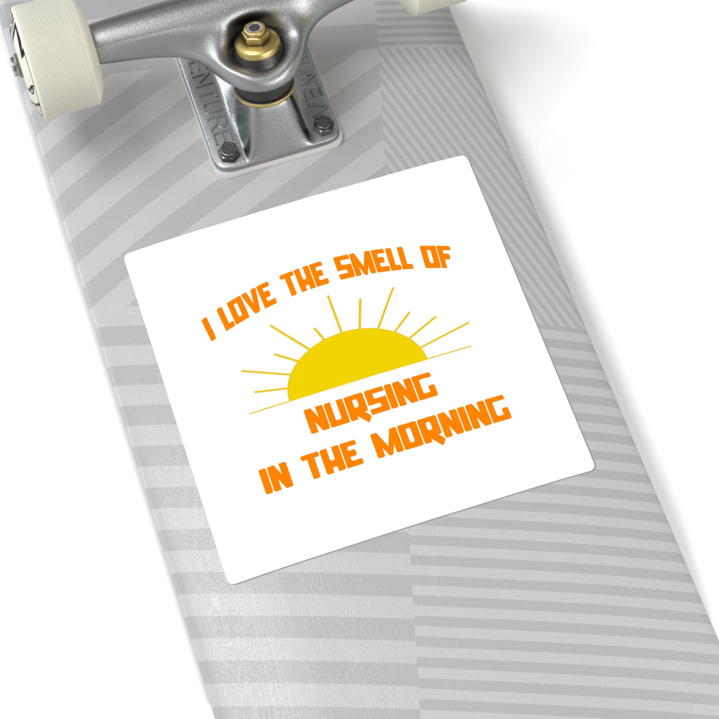Smell of Nursing in the Morning - Square Stickers