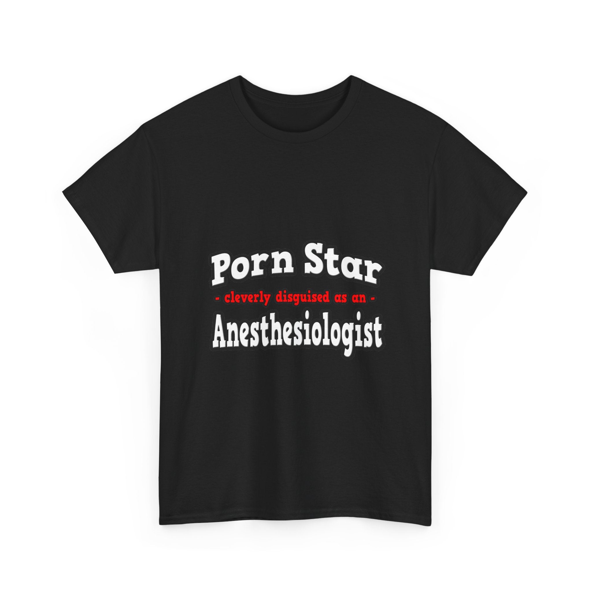 Porn Star...Anesthesiologist - Unisex Heavy Cotton Tee