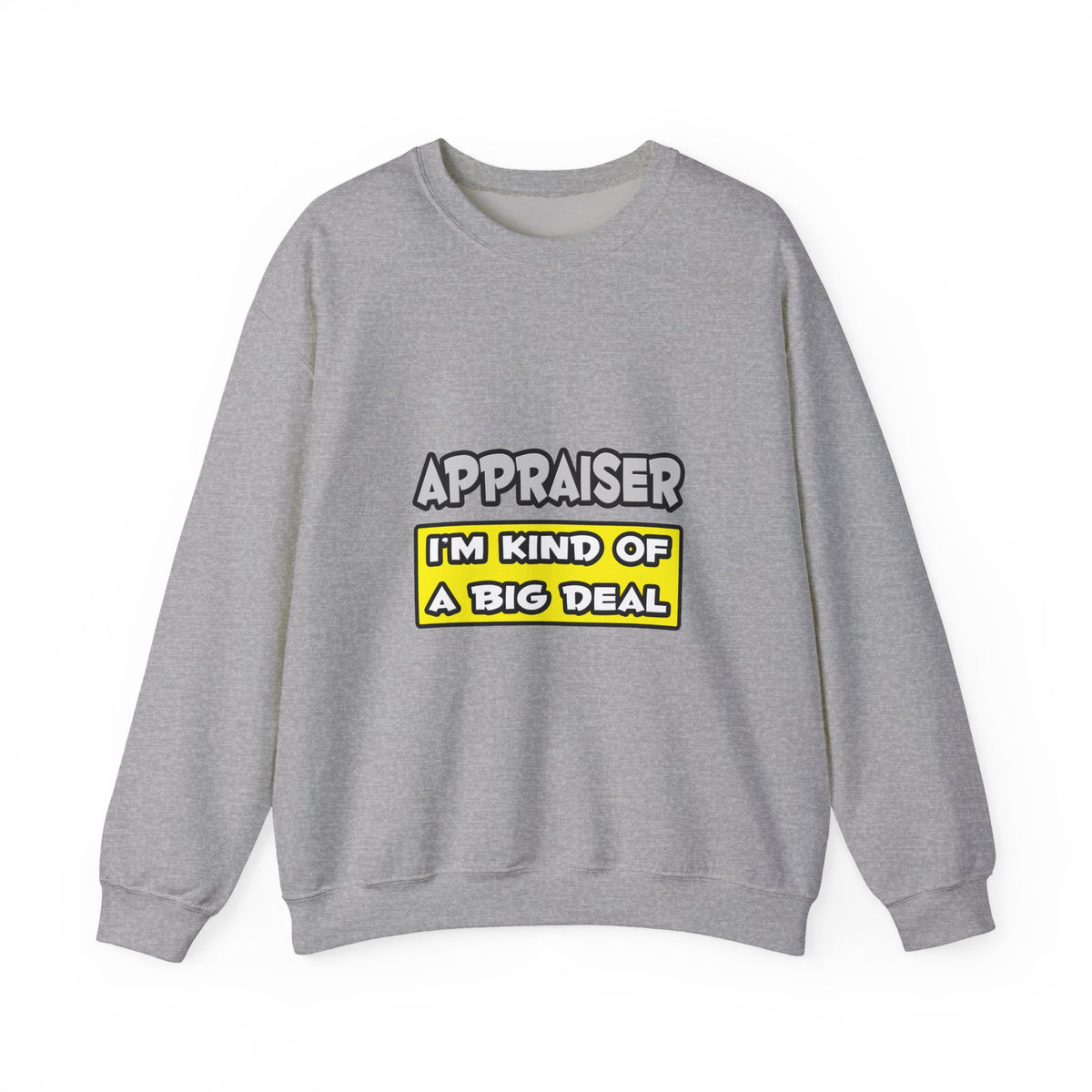 Appraiser .. I'm Kind of a Big Deal - Unisex Heavy Blend™ Crewneck Sweatshirt
