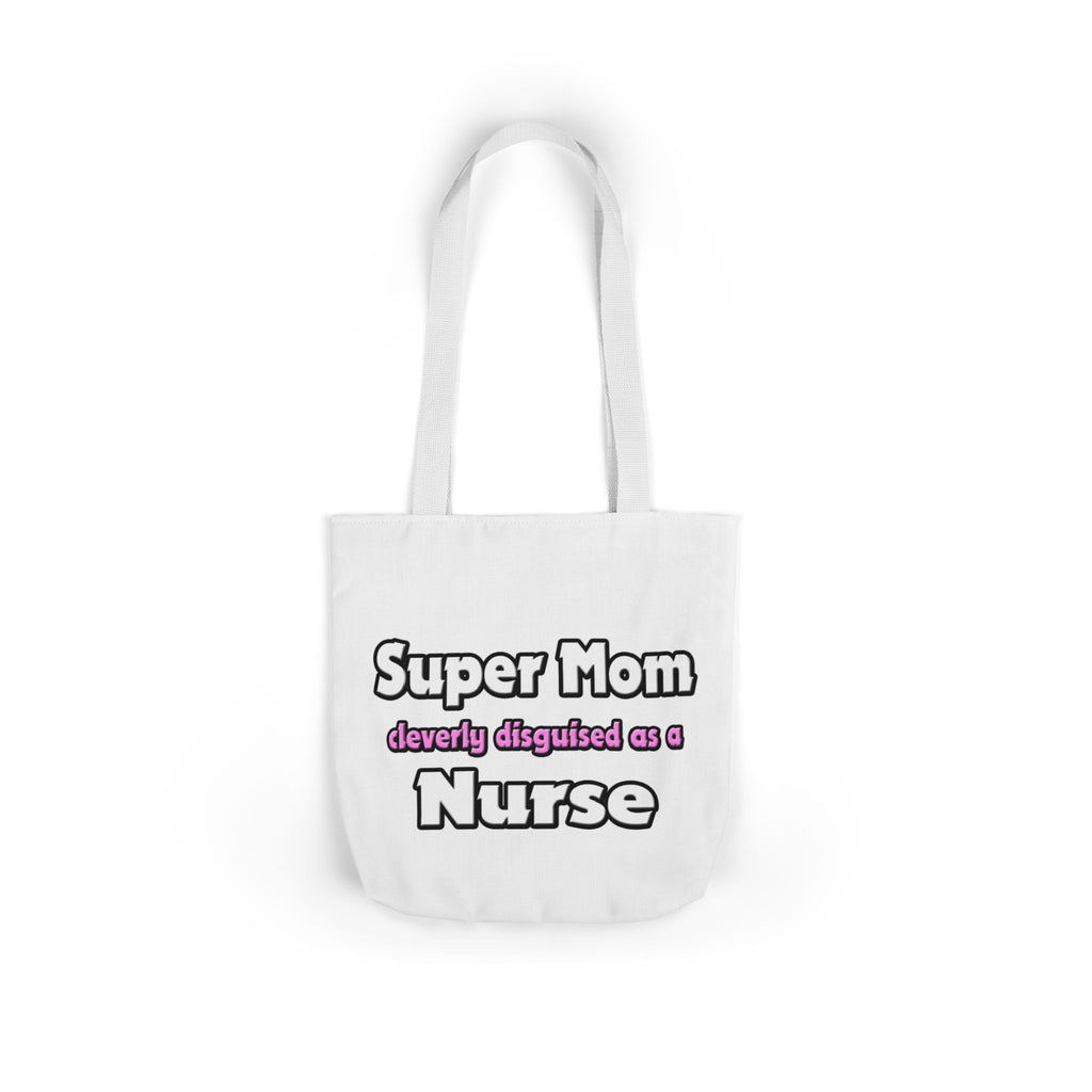 Super Mom ... Nurse - Canvas Tote Bag