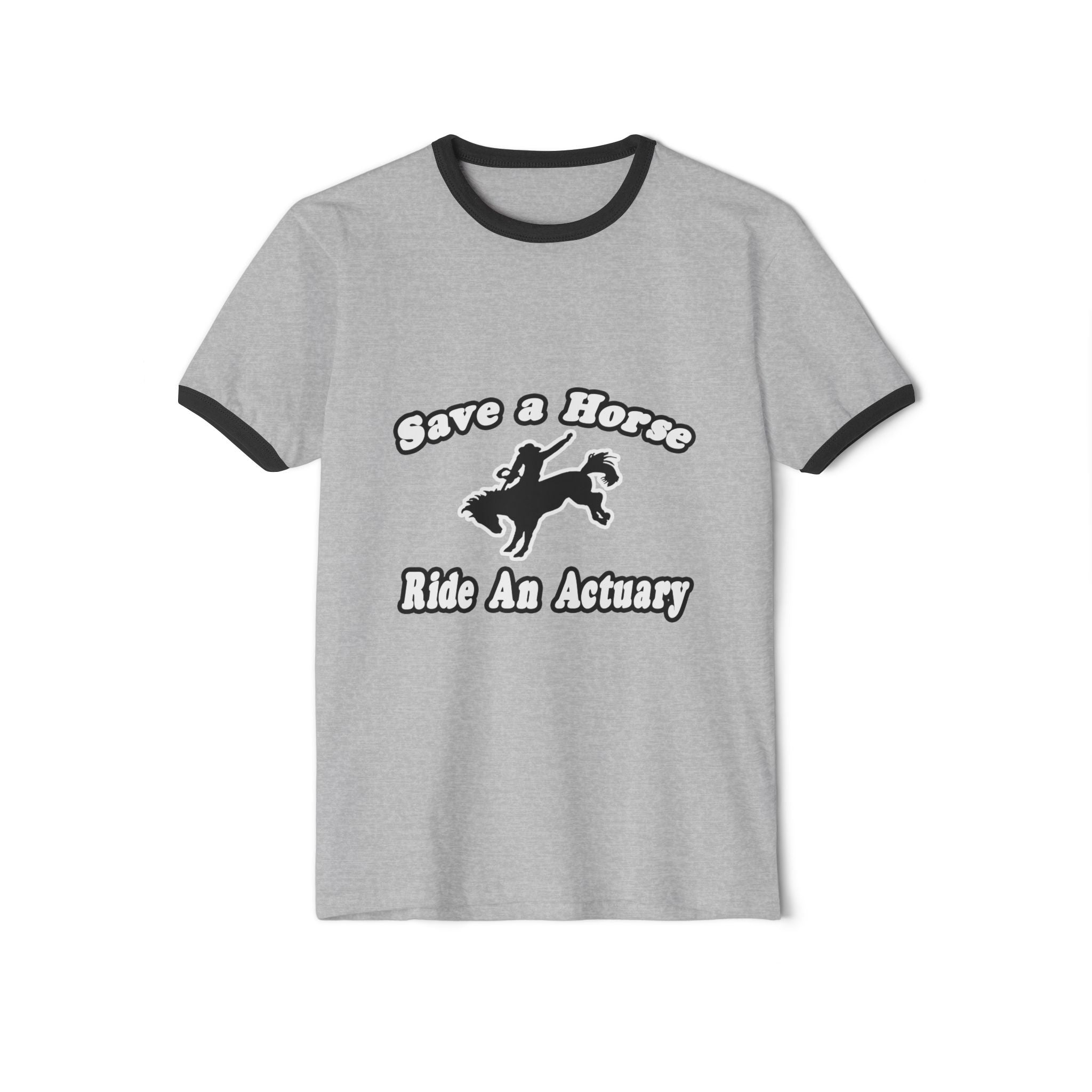 Save Horse, Ride Actuary - Unisex Cotton Ringer T-Shirt