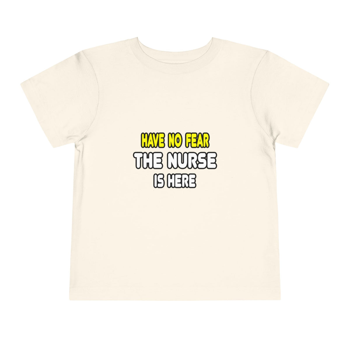 Have No Fear, The Nurse Is Here - Toddler Short Sleeve Tee