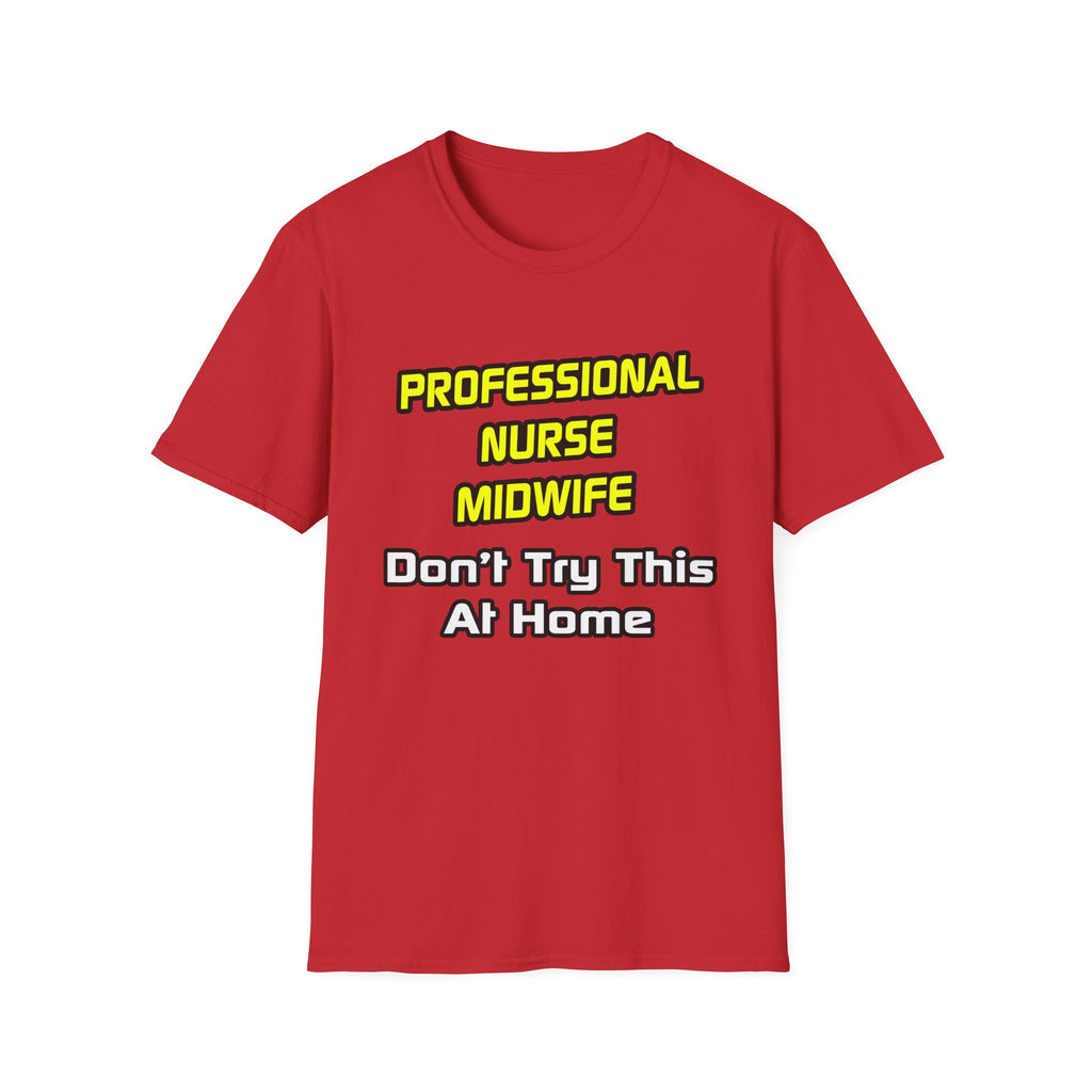 Professional Nurse Midwife .. Joke - Unisex Softstyle T-Shirt