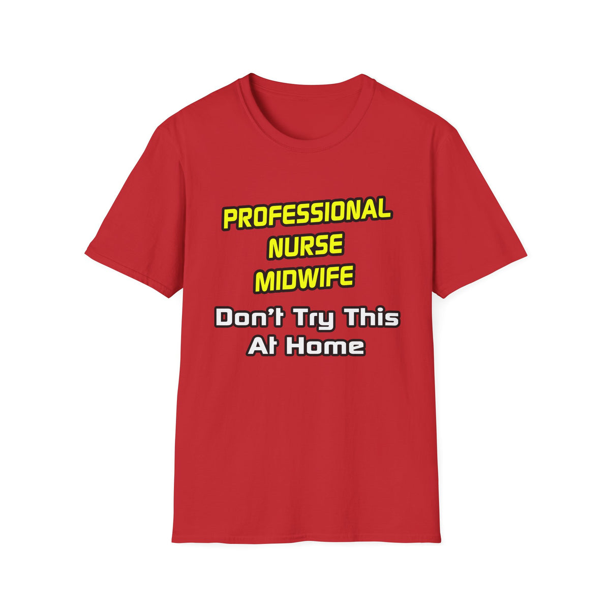Professional Nurse Midwife .. Joke - Unisex Softstyle T-Shirt