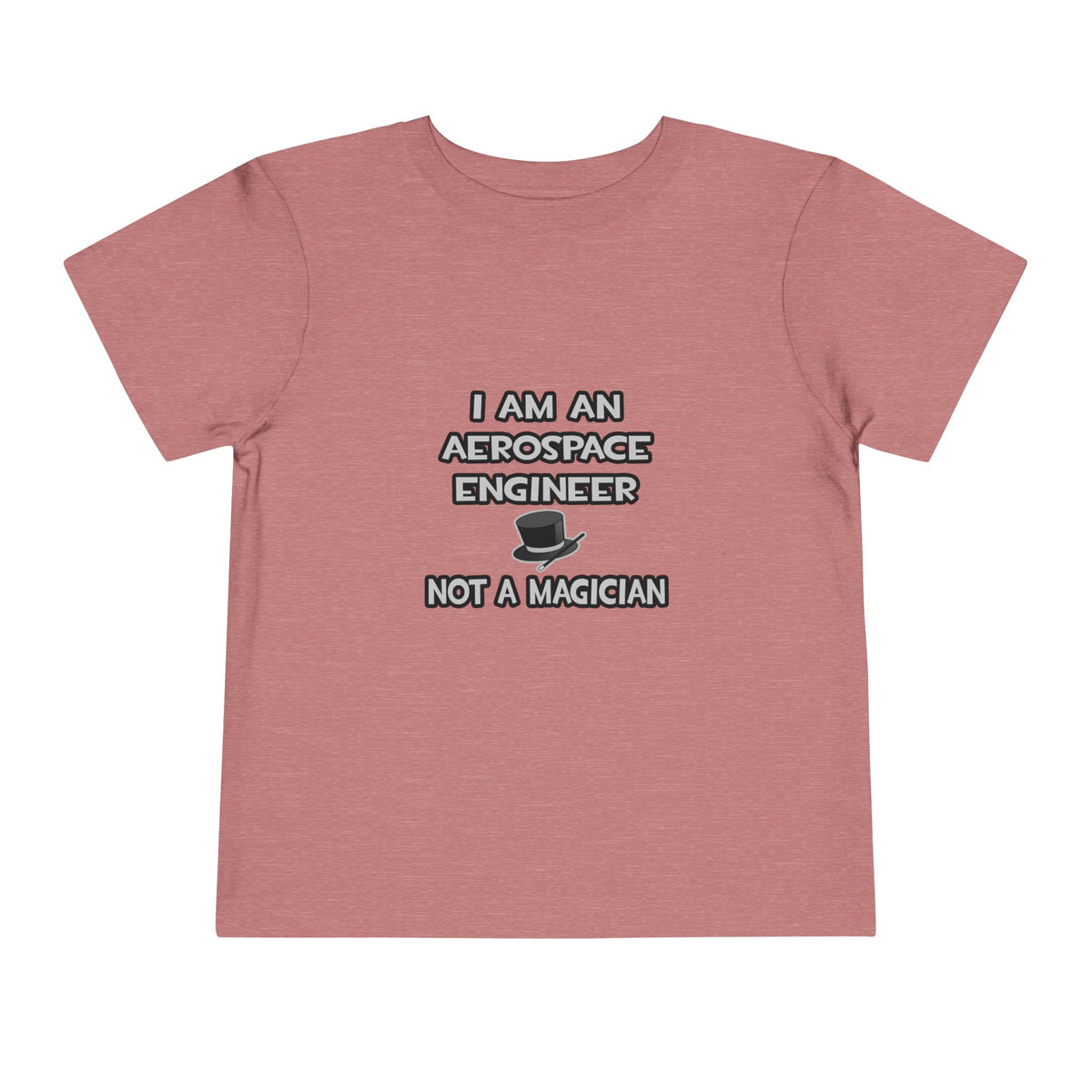 Aerospace Engineer ... Not A Magician - Toddler Short Sleeve Tee