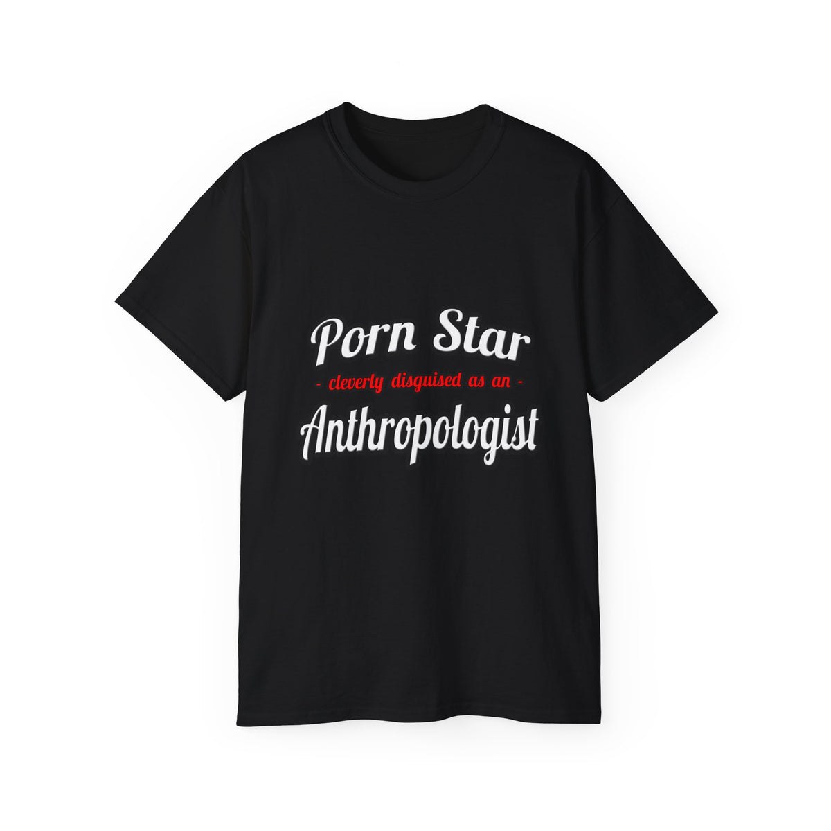 Porn Star...Anthropologist - Unisex Ultra Cotton Tee