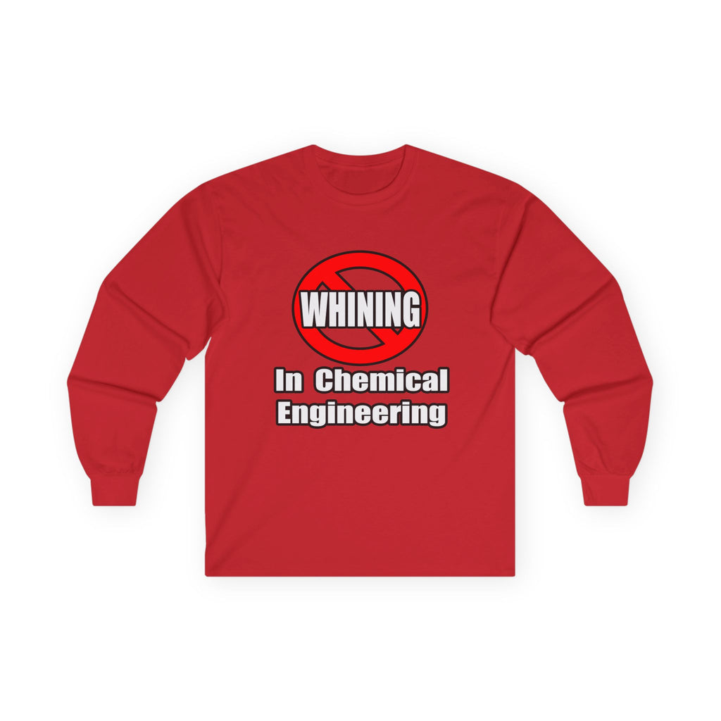 No Whining In Chemical Engineering - Unisex Ultra Cotton Long Sleeve Tee