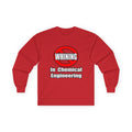 No Whining In Chemical Engineering - Unisex Ultra Cotton Long Sleeve Tee