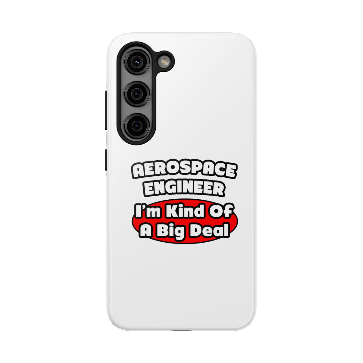 Aerospace Engineer...Big Deal - Tough Phone Cases