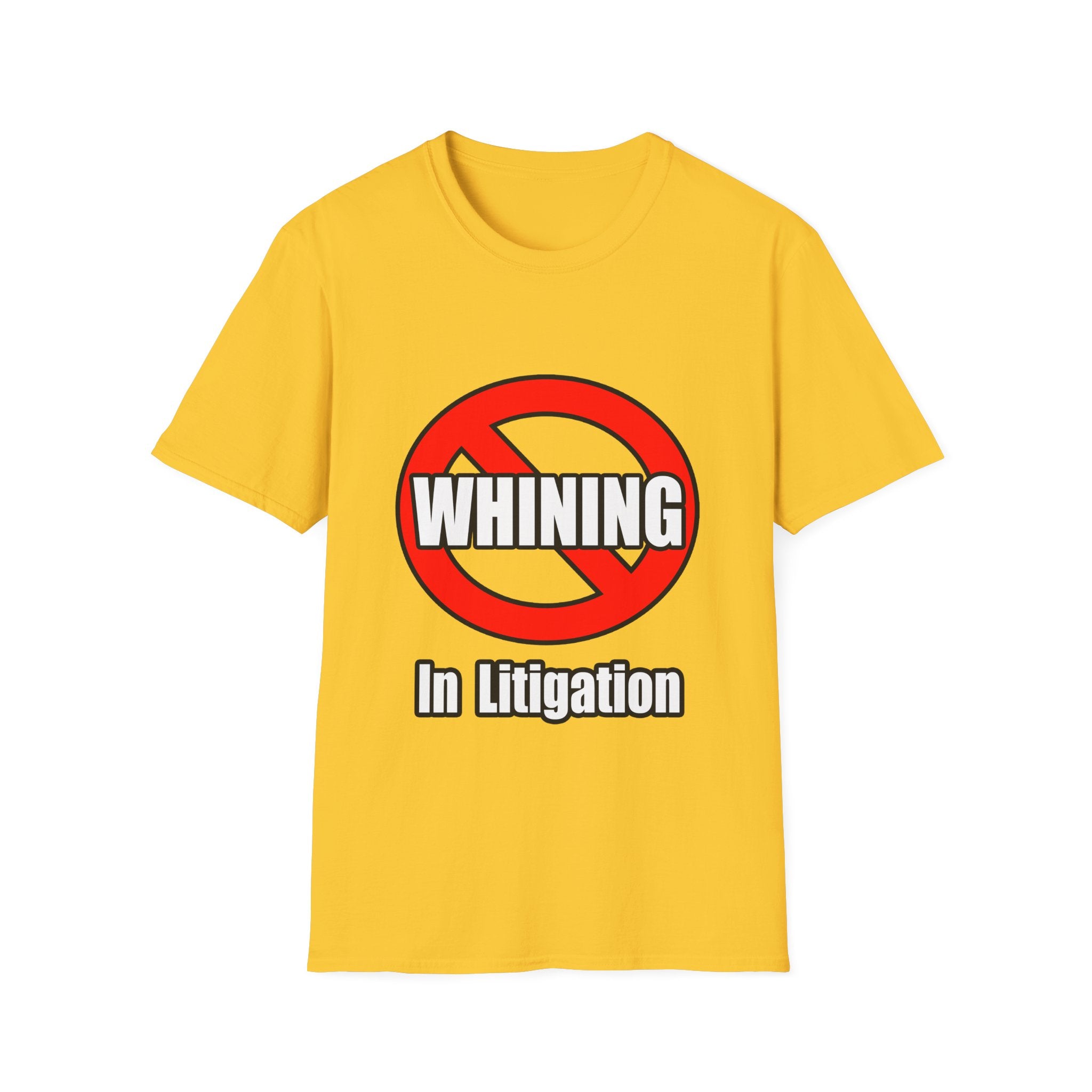 No Whining In Litigation - Unisex Softstyle T-Shirt