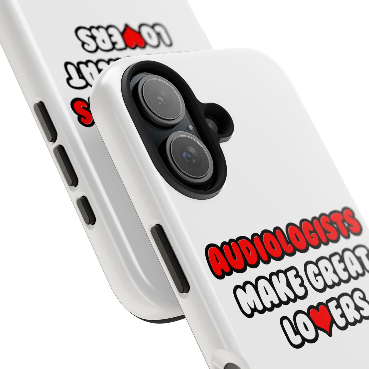 Audiologists Make Great Lovers - Tough Phone Cases