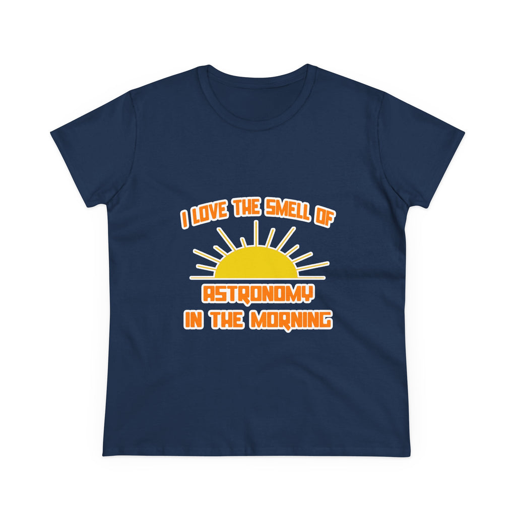 Smell of Astronomy in the Morning - Women's Midweight Cotton Tee