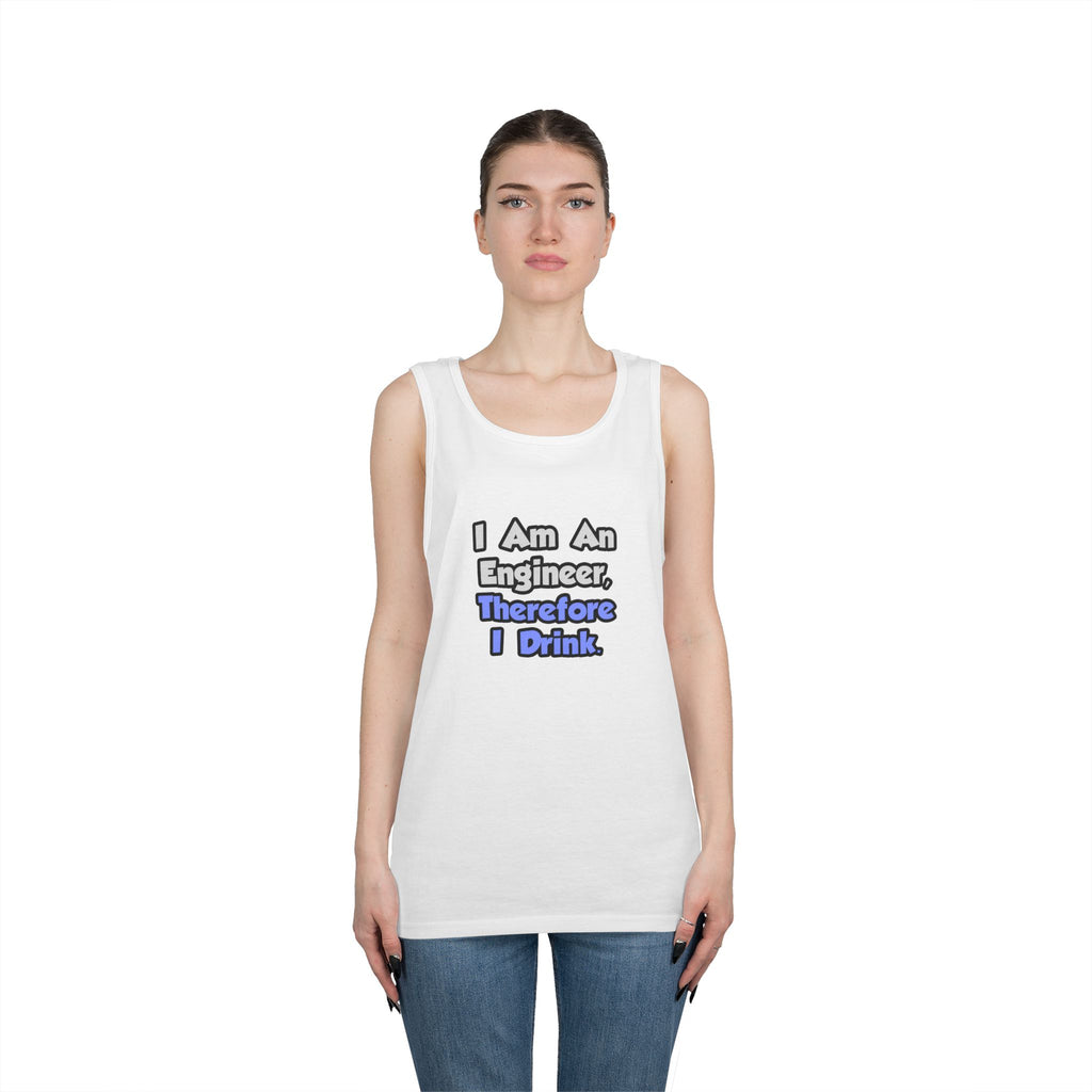 I Am An Engineer, Therefore I Drink - Unisex Heavy Cotton Tank Top