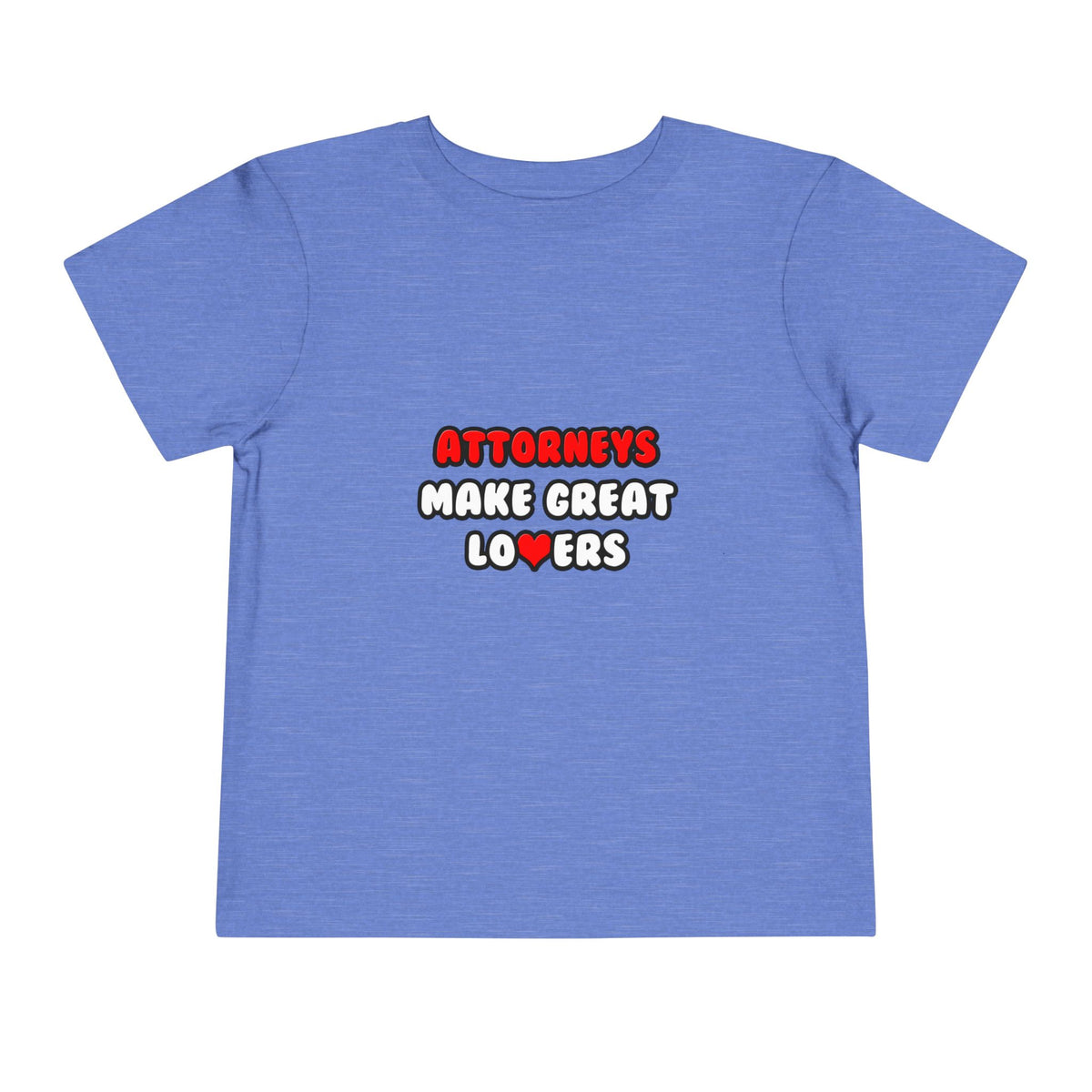Attorneys Make Great Lovers - Toddler Short Sleeve Tee