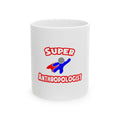 Super Anthropologist - Ceramic Mug, (11oz, 15oz)