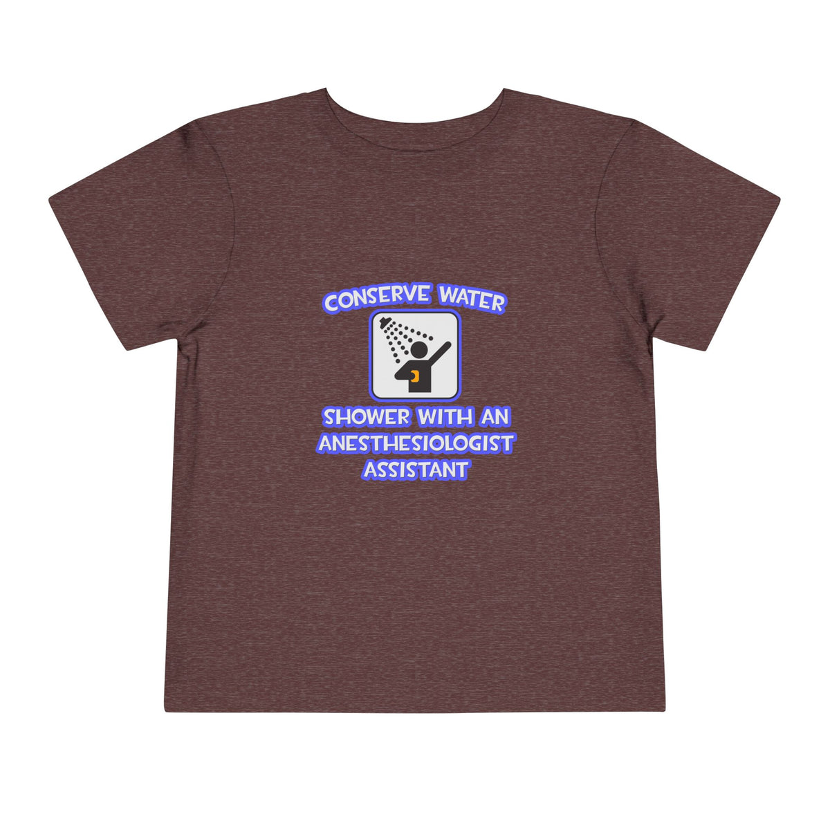 Conserve Water .. Shower With Anesthesiologist Asst - Toddler Short Sleeve Tee