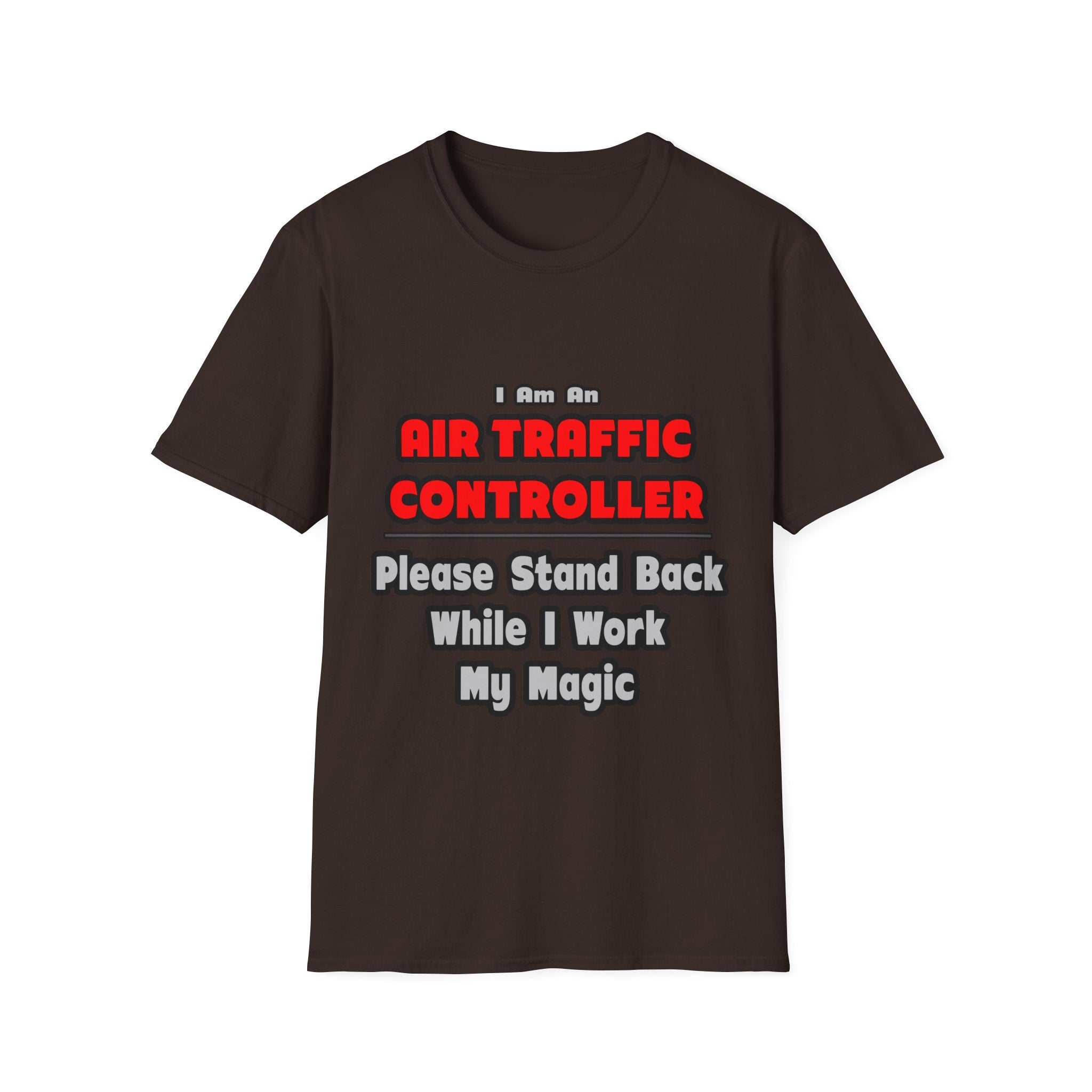 Air Traffic Controller...Work My Magic - Unisex Softstyle T-Shirt
