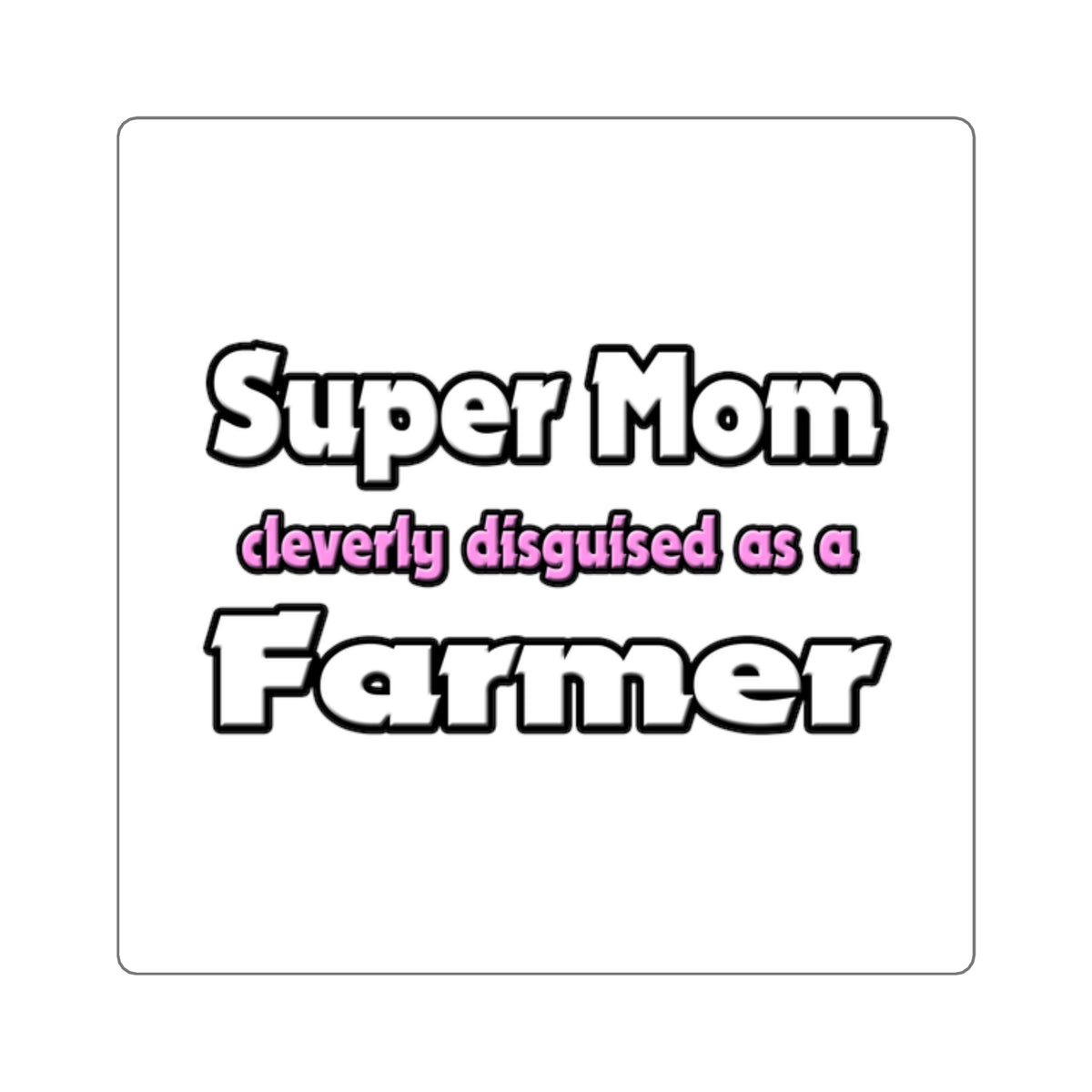 Super Mom ... Farmer - Square Stickers
