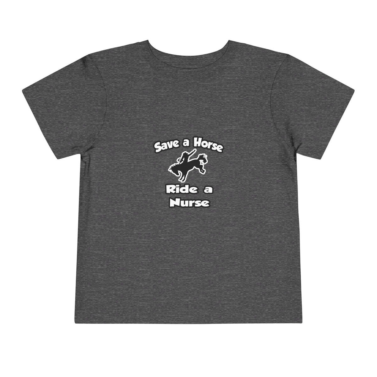 Save a Horse .. Ride a Nurse - Toddler Short Sleeve Tee