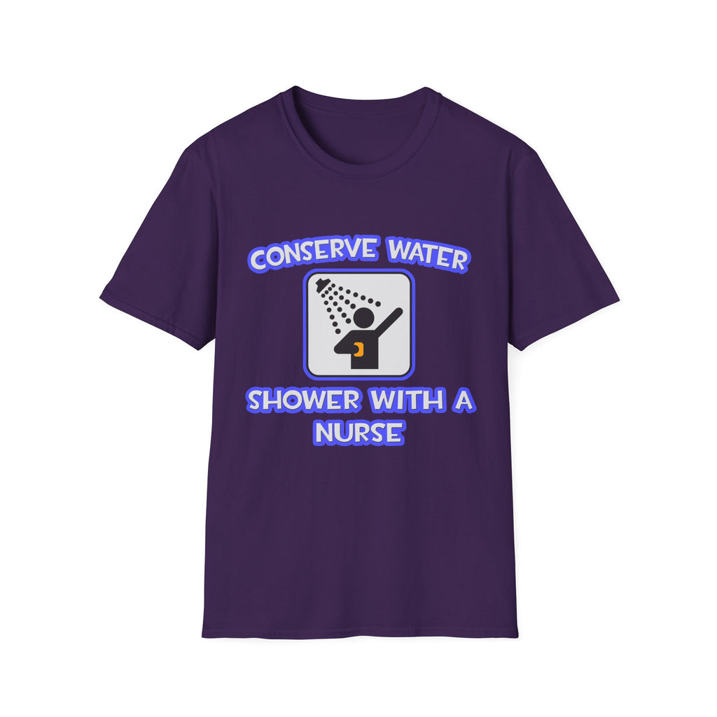 Conserve Water .. Shower With a Nurse - Unisex Softstyle T-Shirt