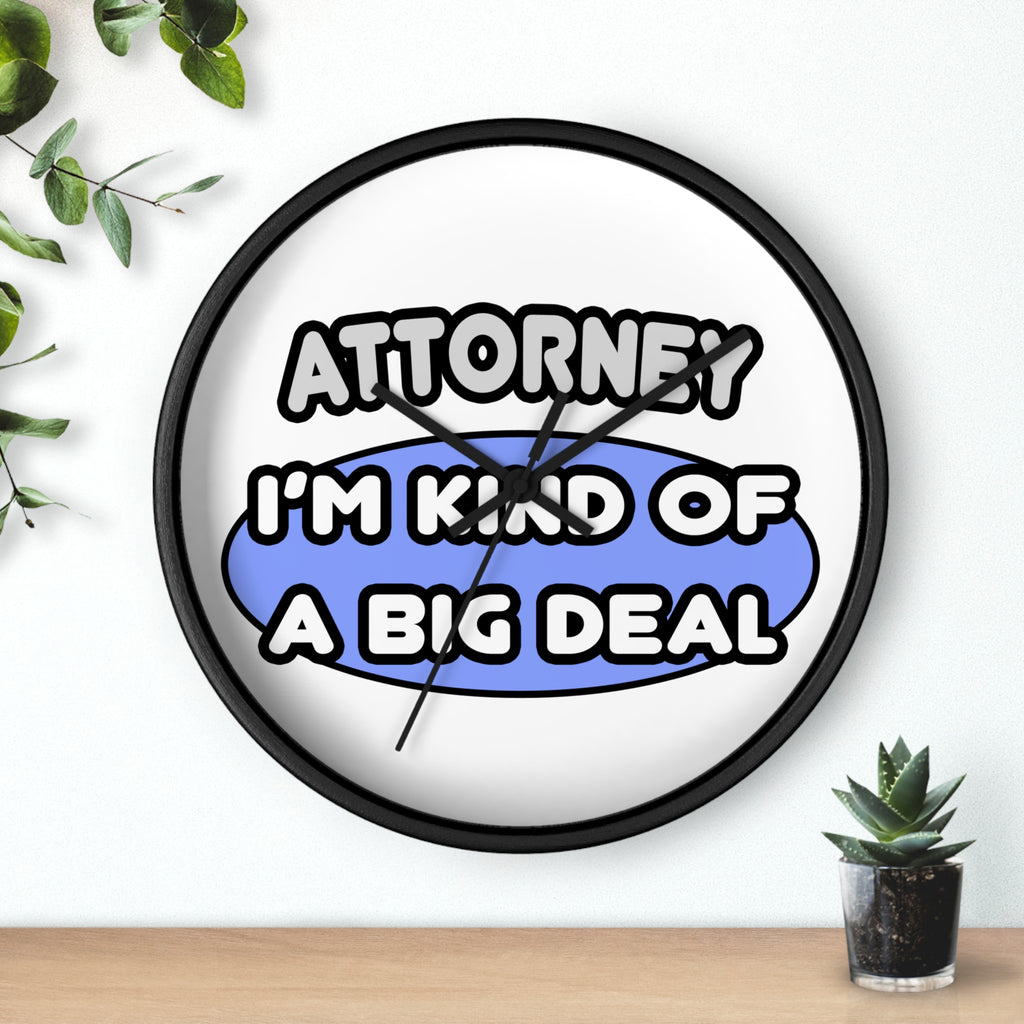 Attorney...Kind of a Big Deal - Wall Clock