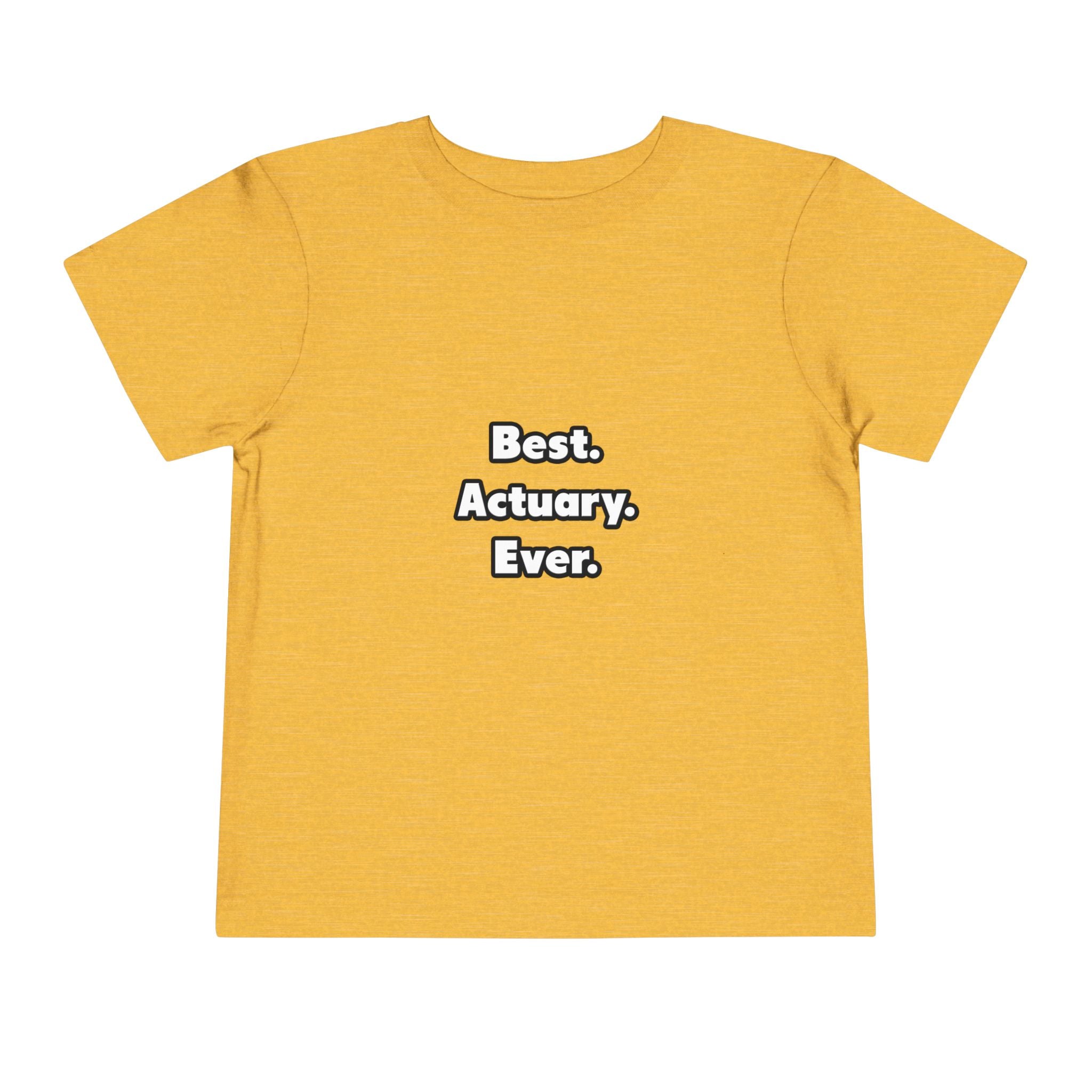 Best. Actuary. Ever - Toddler Short Sleeve Tee