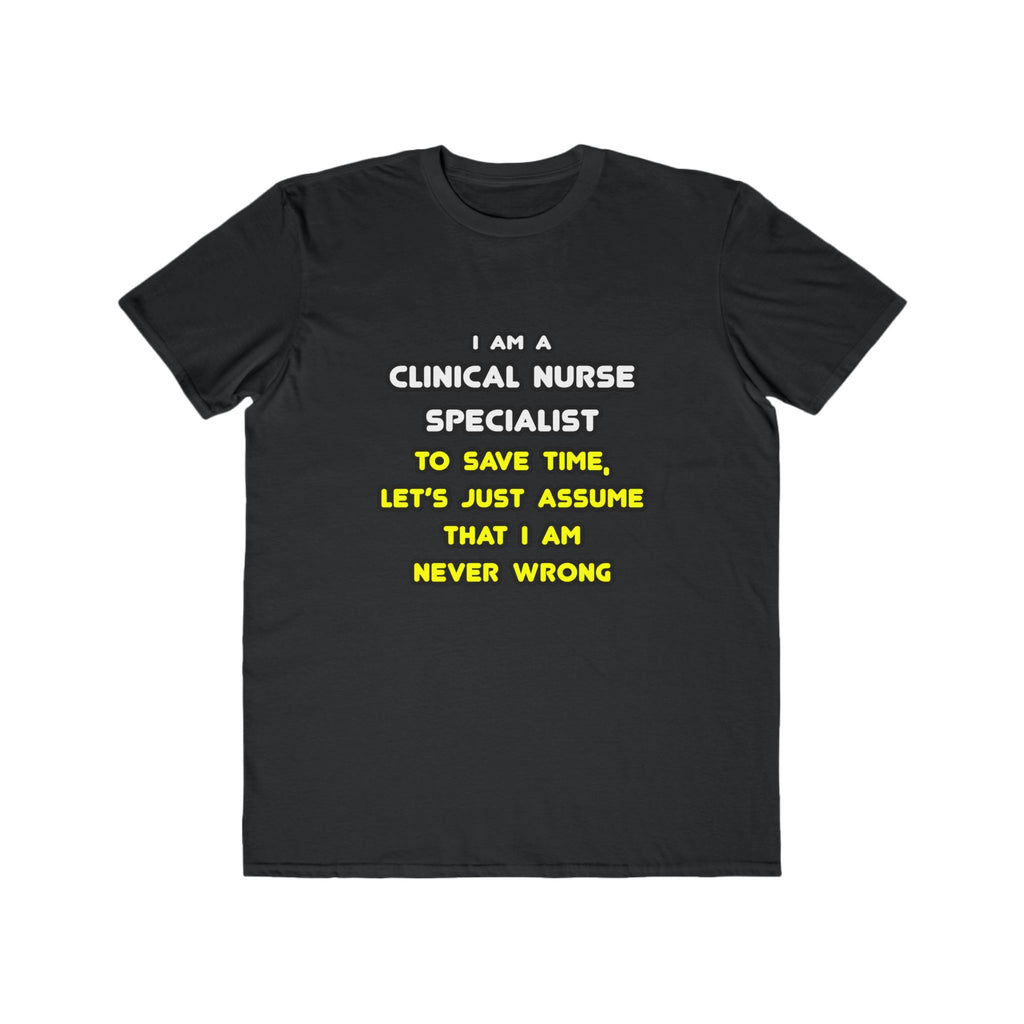 Funny Clinical Nurse Specialist T Shirts and Gifts - Men's Lightweight Fashion Tee