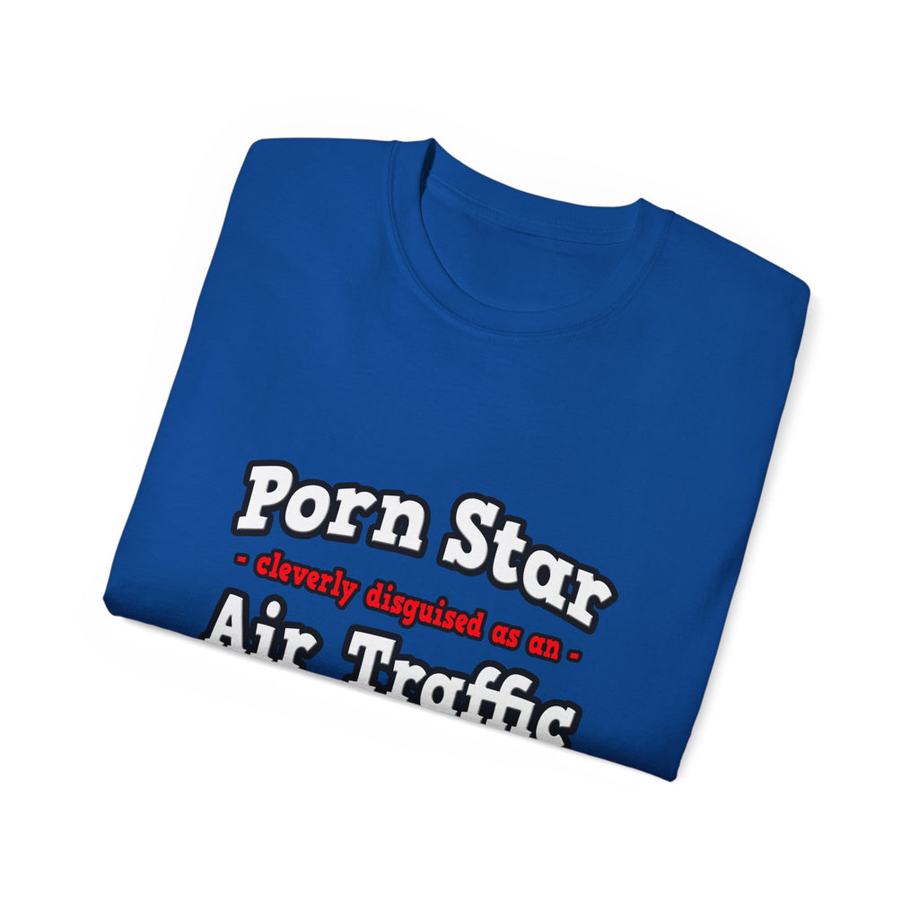 Porn Star...Air Traffic Controller - Unisex Ultra Cotton Tee