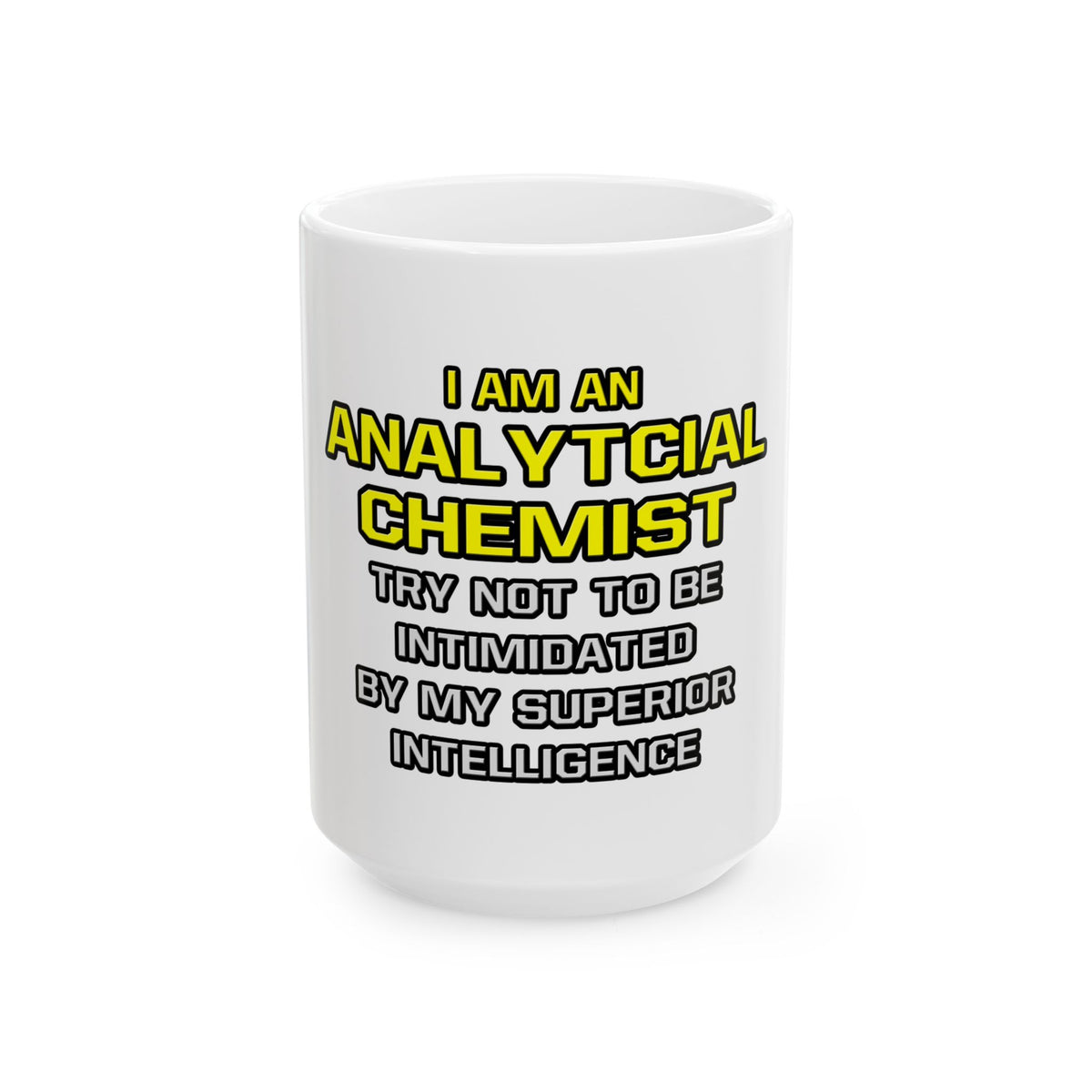 Analytical Chemist...Superior Intelligence - Ceramic Mug, (11oz, 15oz)