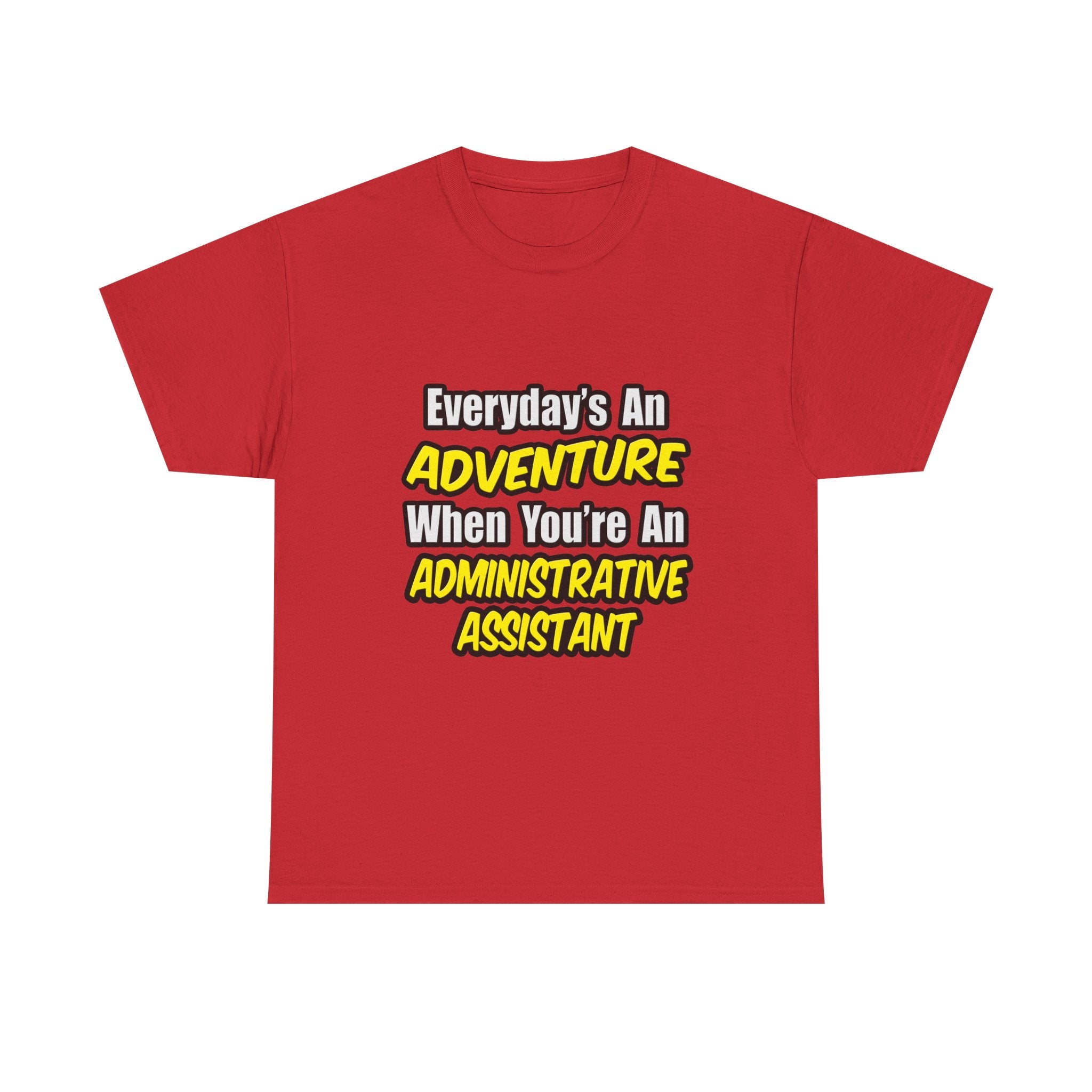 Everyday's An Adventure...Administrative Assistant - Unisex Heavy Cotton Tee