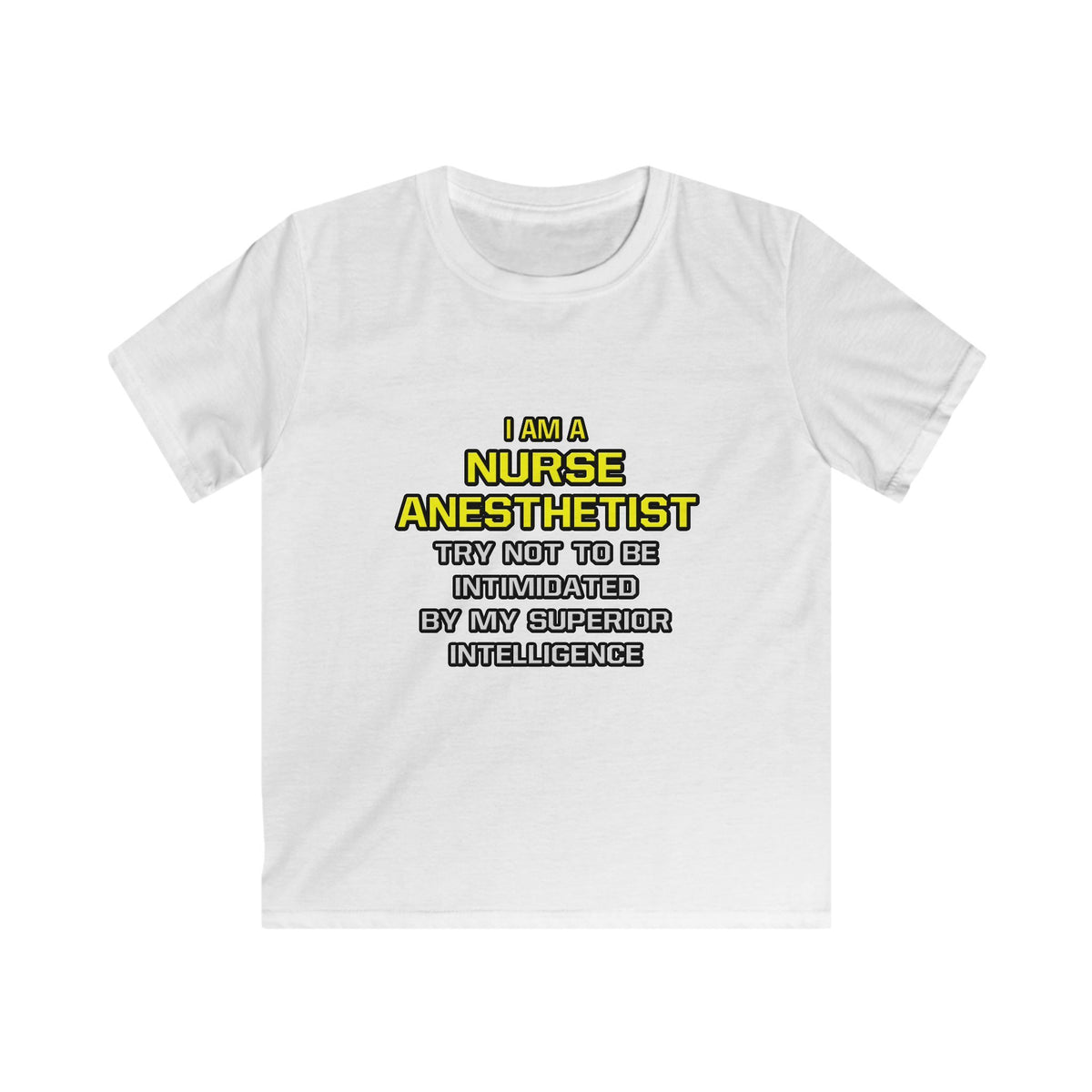 Nurse Anesthetist...Superior Intelligence - Kids Softstyle Tee