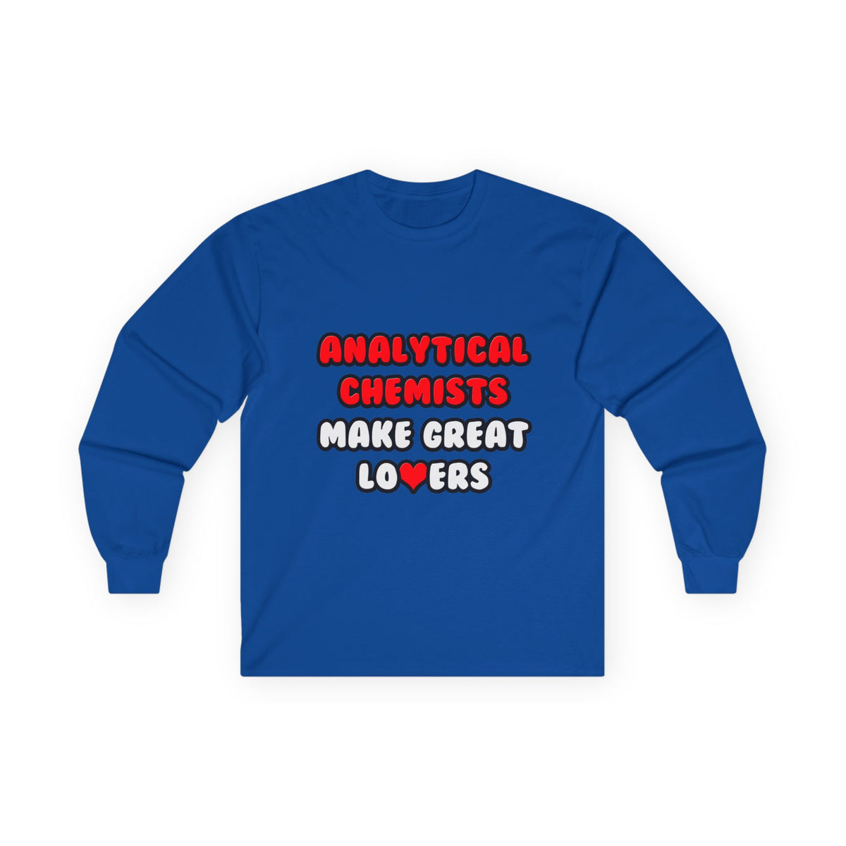 Analytical Chemists Make Great Lovers - Unisex Ultra Cotton Long Sleeve Tee