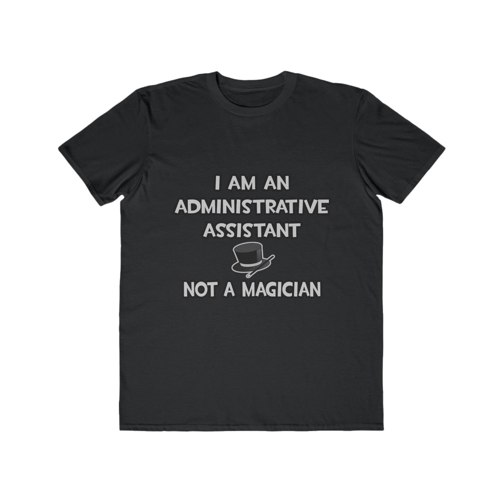 Administrative Asst... Not A Magician - Men's Lightweight Fashion Tee