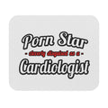 Porn Star...Cardiologist (2) - Mouse Pad (Rectangle)