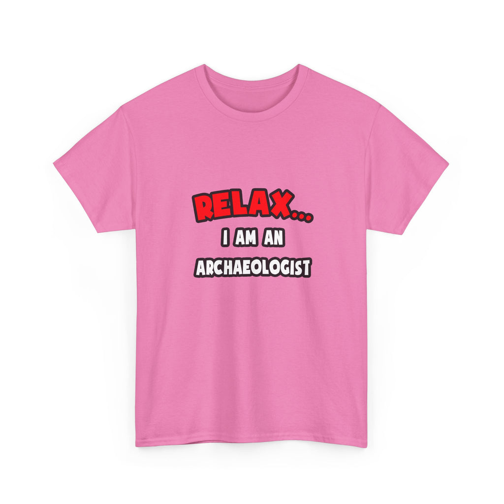 Relax ... I Am An Archaeologist - Unisex Heavy Cotton Tee