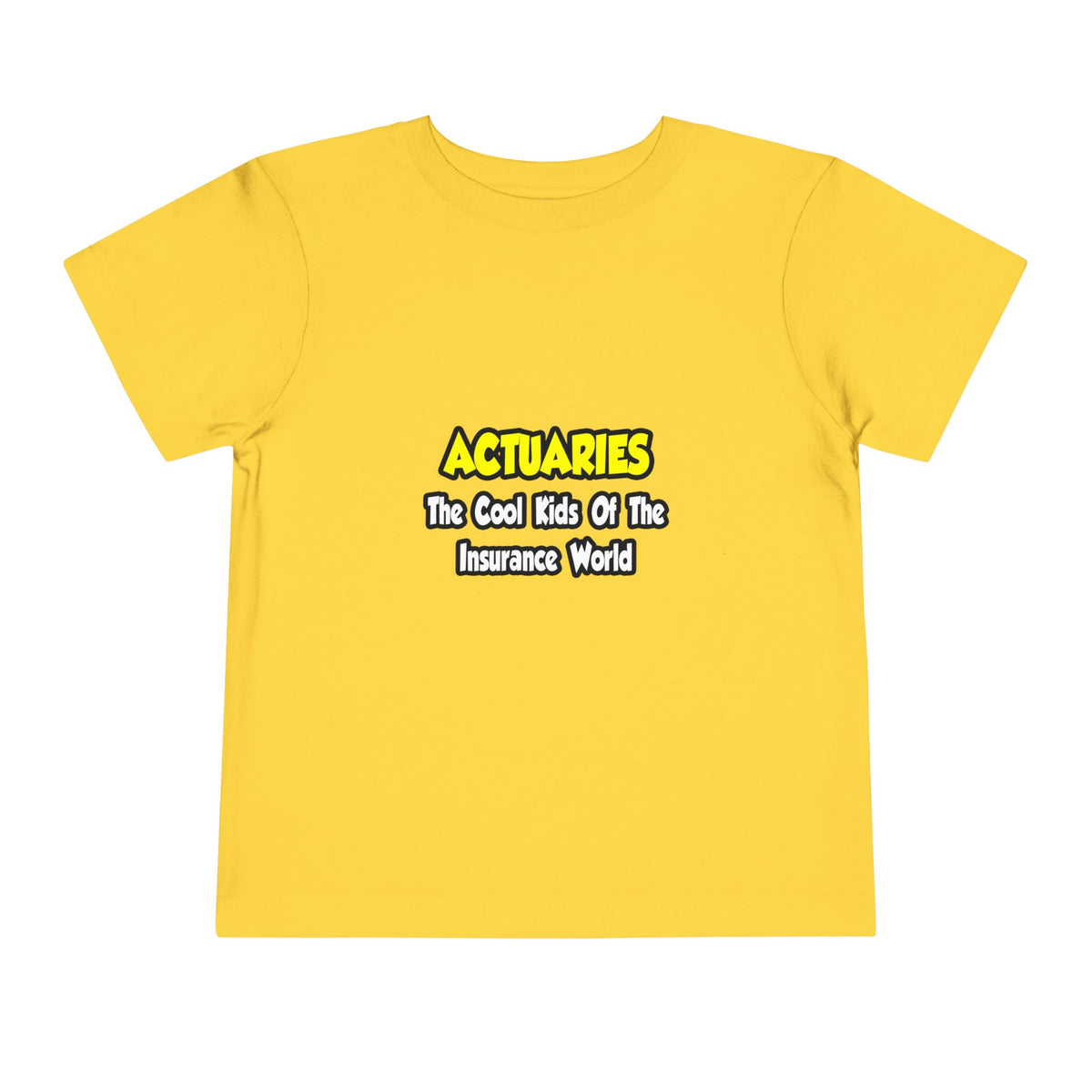Actuaries...Cool Kids of Insurance World - Toddler Short Sleeve Tee