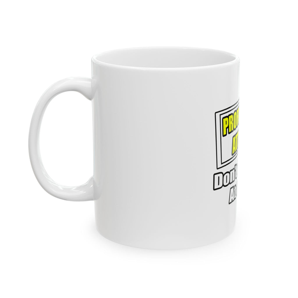 Professional Attorney...Don't Try This At Home - Ceramic Mug, (11oz, 15oz)