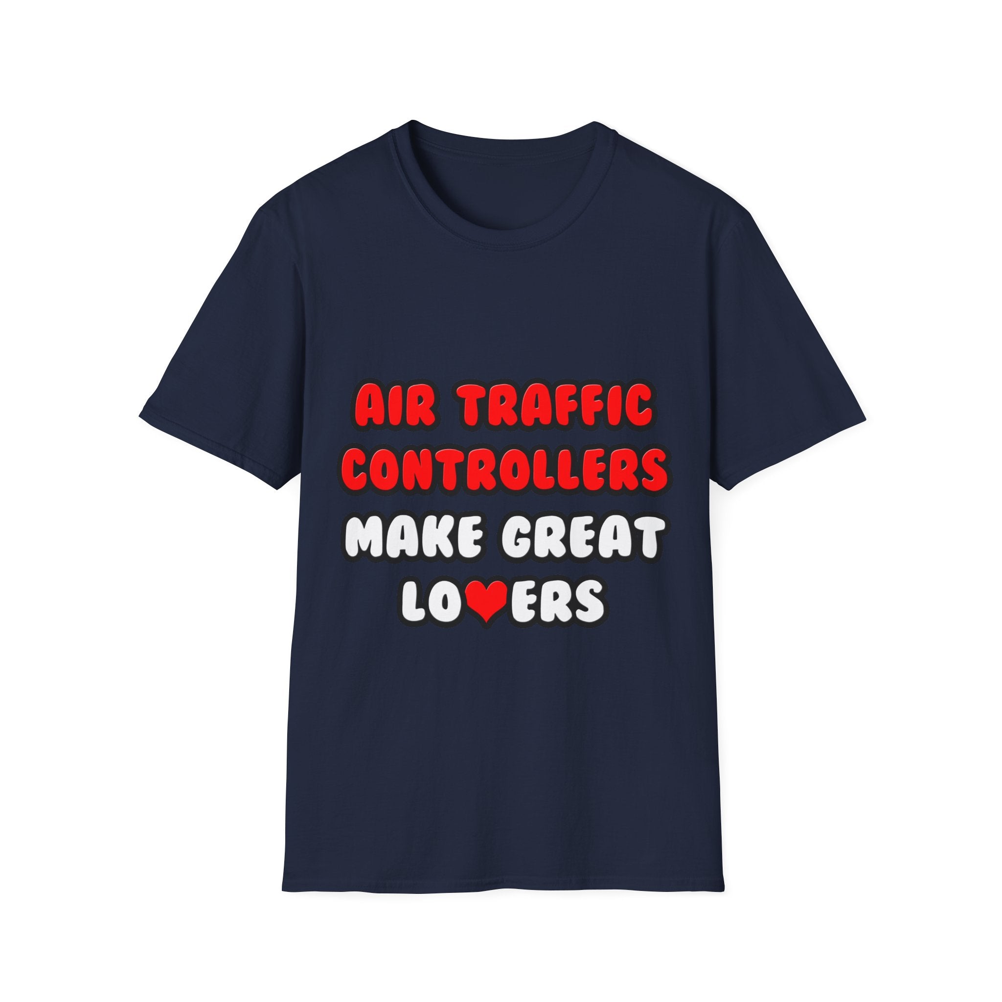 Air Traffic Controllers Make Great Lovers - Unisex Softstyle T-Shirt