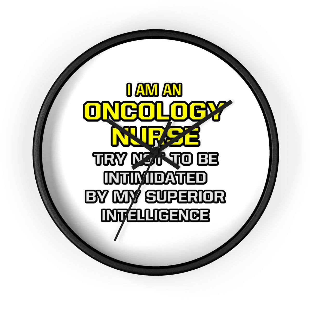 Oncology Nurse...Superior Intelligence - Wall Clock