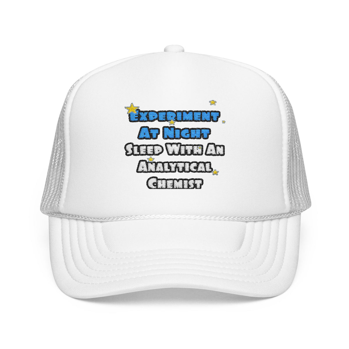 Experiment...Sleep With an Analytical Chemist - Foam Trucker Hat