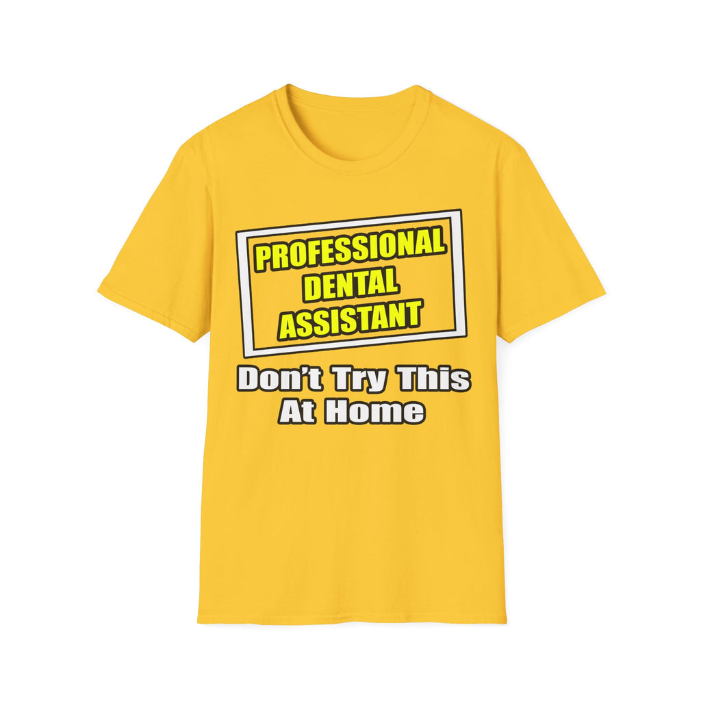 Professional Dental Assistant .. Joke - Unisex Softstyle T-Shirt