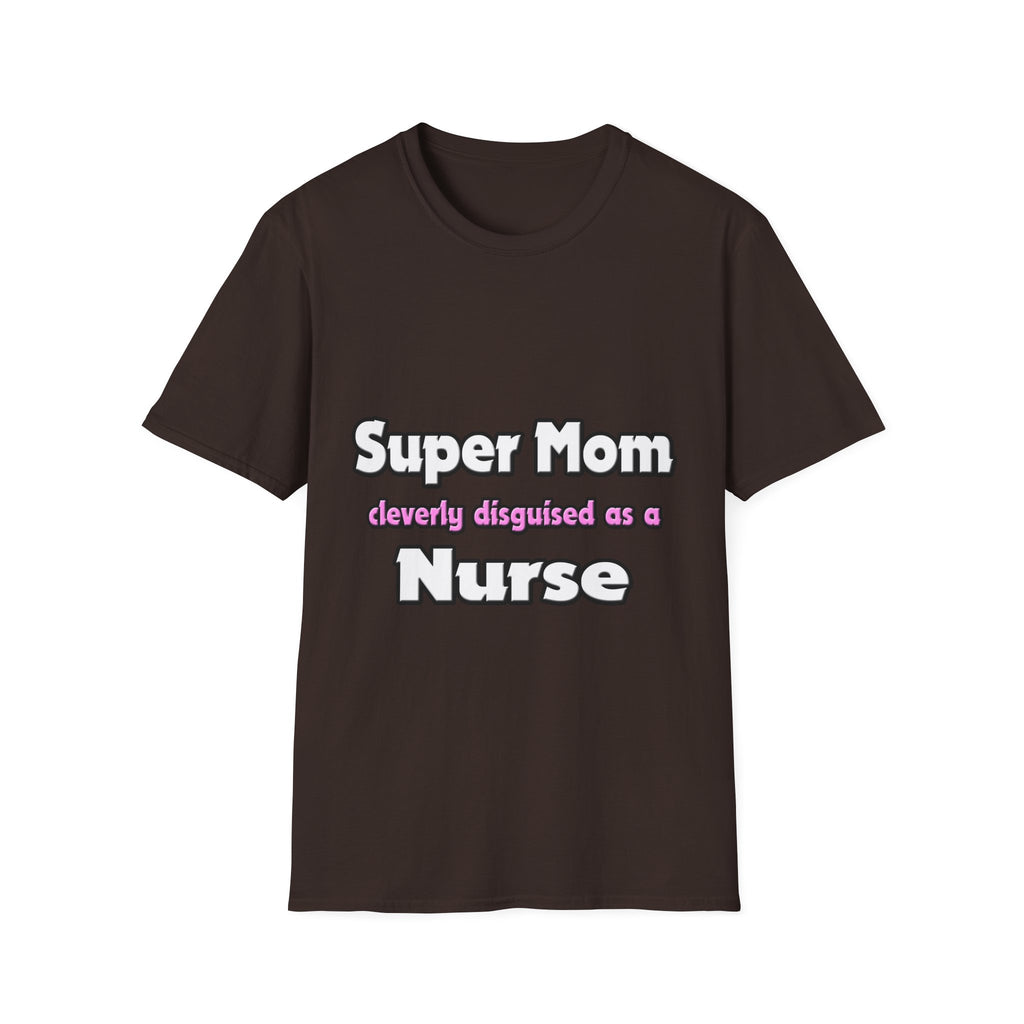 Super Mom ... Nurse - Unisex Softstyle T-Shirt