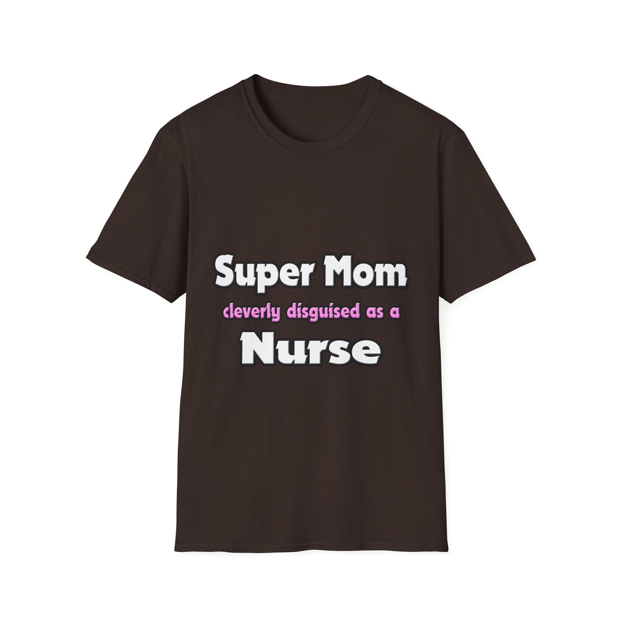 Super Mom ... Nurse - Unisex Softstyle T-Shirt