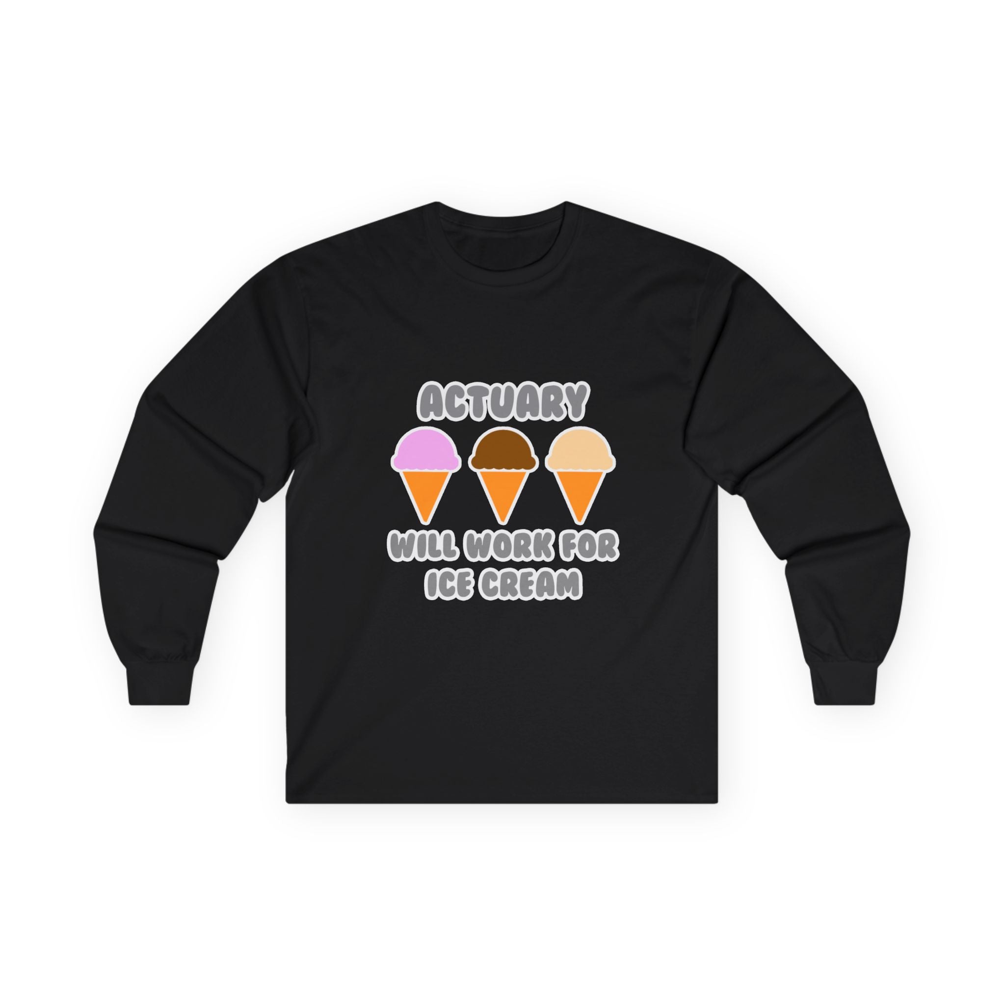 Actuary ... Will Work For Ice Cream - Unisex Ultra Cotton Long Sleeve Tee