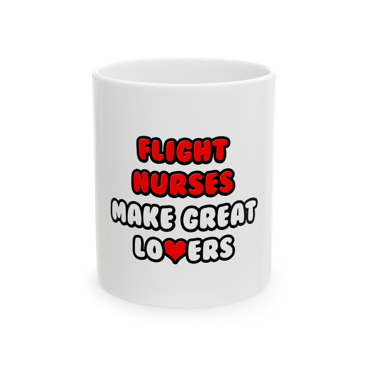 Flight Nurses Make Great Lovers - Ceramic Mug, (11oz, 15oz)