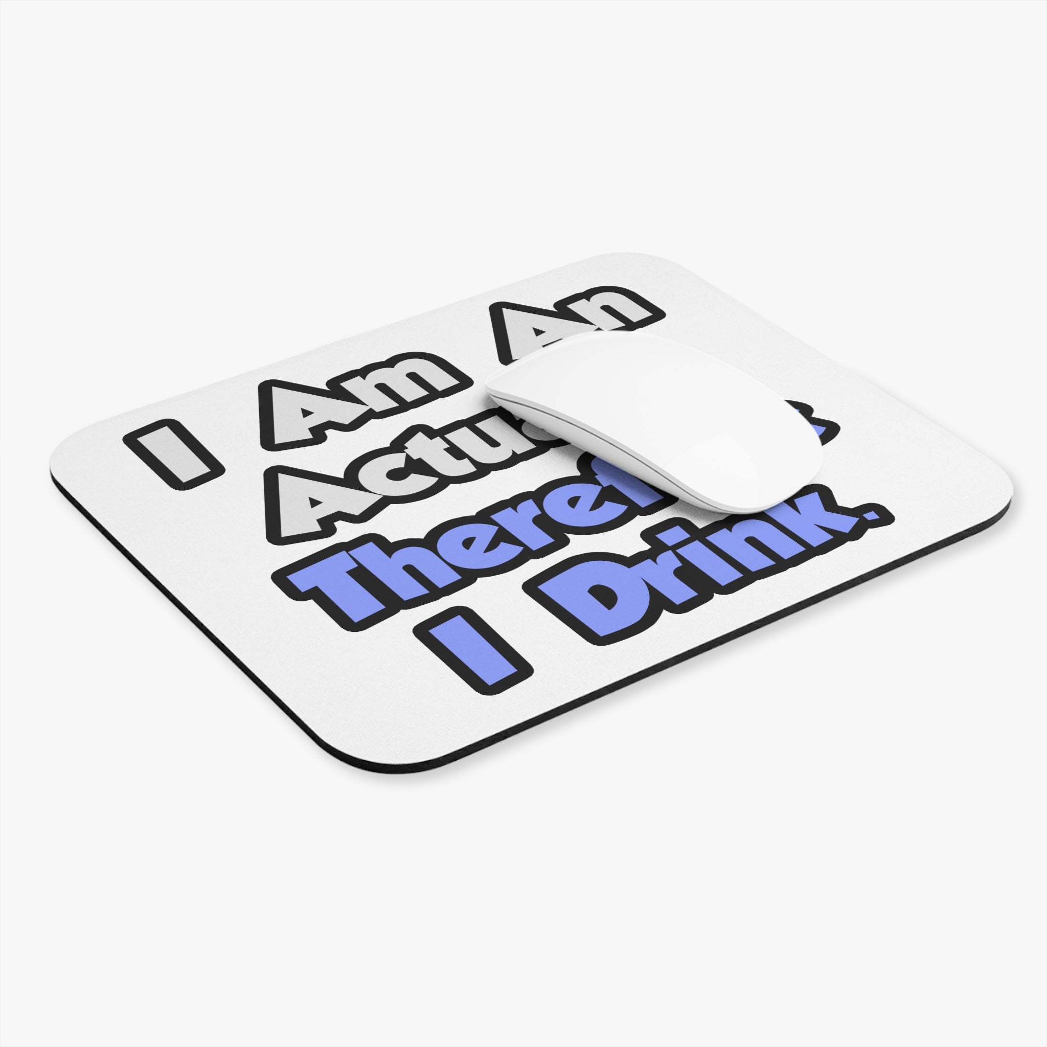 I Am An Actuary, Therefore I Drink - Mouse Pad (Rectangle)
